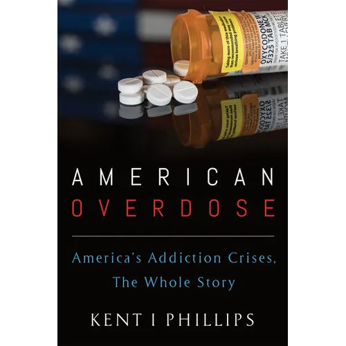 American Overdose: America's Addiction Crises, the Whole Story