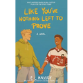 Like You've Nothing Left to Prove