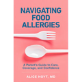 Navigating Food Allergies: A Parent's Guide to Care, Coverage, and Confidence