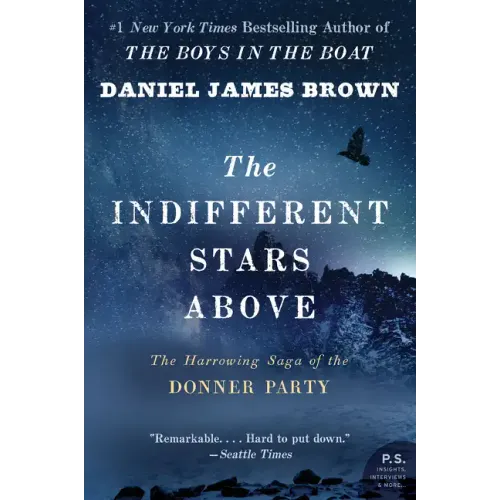 The Indifferent Stars Above: The Harrowing Saga of the Donner Party