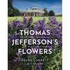 Thomas Jefferson's Flowers: Historic Gardens at Monticello - Paperback