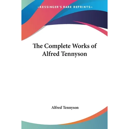 The Complete Works of Alfred Tennyson