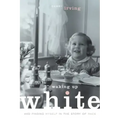 Waking Up White, and Finding Myself in the Story of Race