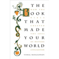 The Book That Made Your World: How the Bible Created the Soul of Western Civilization