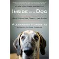 Inside of a Dog: What Dogs See, Smell, and Know