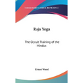 Raja Yoga: The Occult Training of the Hindus