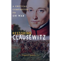 Restoring Clausewitz: A Critical Companion to On War