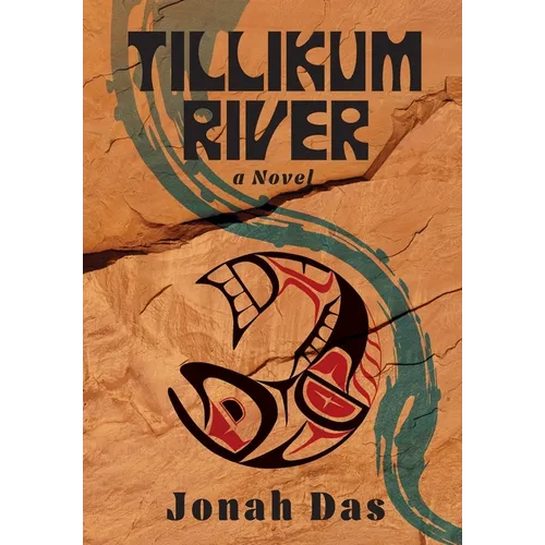 Tillikum River: A Novel of Native Resistance, Recovery and Redemption