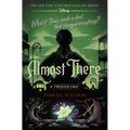 Almost There-A Twisted Tale
