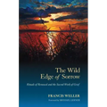 The Wild Edge of Sorrow: Rituals of Renewal and the Sacred Work of Grief