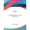 Apron: Its Traditions, History and Secret Significances