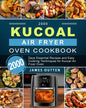 2000 Kucoal Air Fryer Oven Cookbook: 2000 Days Essential Recipes and Easy Cooking Techniques for Kucoal Air Fryer Oven - Paperback