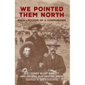 We Pointed Them North: Recollections of a Cowpuncher