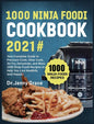 1000 Ninja Foodi Cookbook 2021#: Your Complete Guide to Pressure Cook, Slow Cook, Air Fry, Dehydrate, and More, 1000 Ninja Foodi Recipes to Help You L - Hardcover