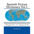 Spanish Picture Dictionary Vol.1: English to Spanish