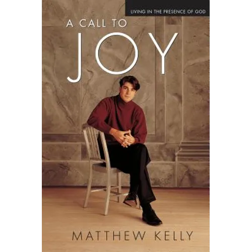 A Call to Joy: Living in the Presence of God (New Edition) - Hardcover