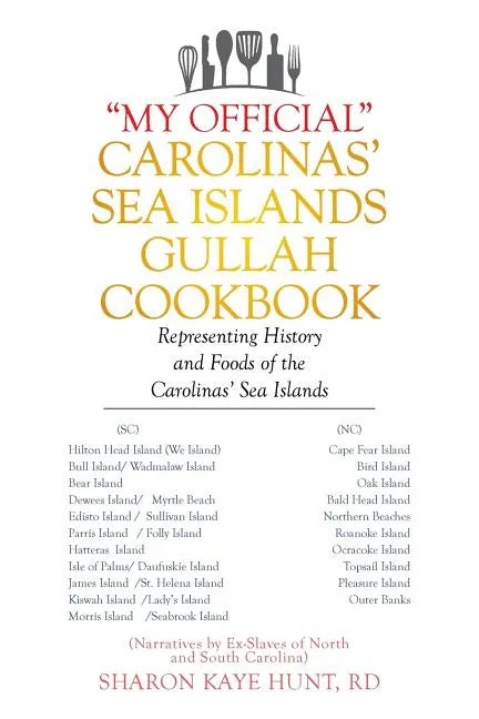 "My Official" Carolinas' Sea Islands Gullah Cookbook: Representing History and Foods of the Carolinas' Sea Islands - Paperback