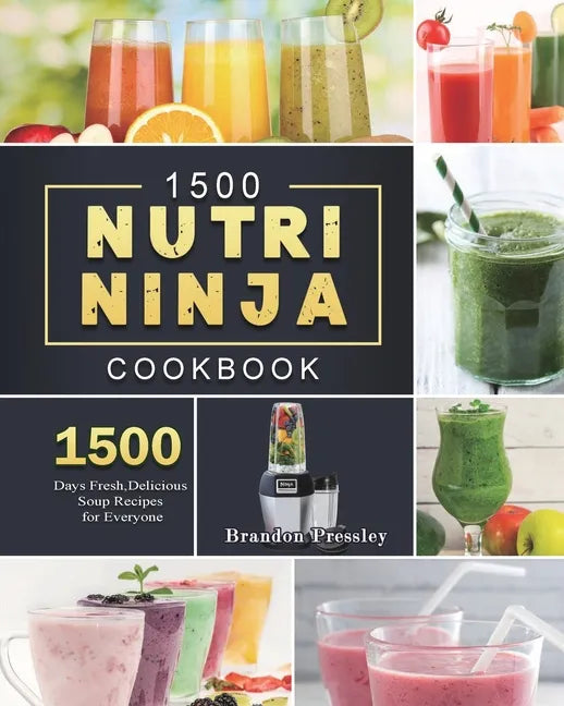 1500 Nutri Ninja Cookbook: 1500 Days Fresh, Delicious Soup Recipes for Everyone - Paperback