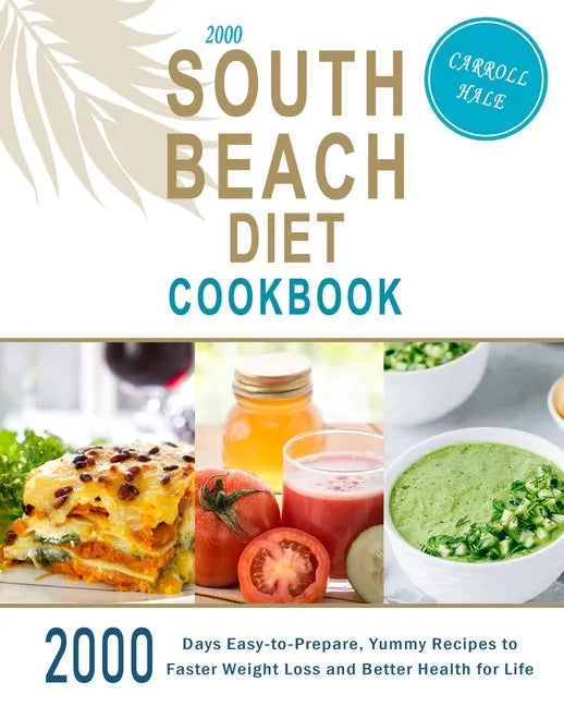 2000 South Beach Diet Cookbook: 2000 Days Easy-to-Prepare, Yummy Recipes to Faster Weight Loss and Better Health for Life - Paperback
