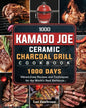 1000 Kamado Joe Ceramic Charcoal Grill Cookbook: 1000 Days Vibrant, Easy Recipes and Techniques for the World's Best Barbecue - Paperback