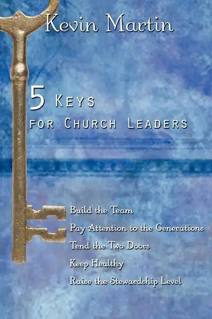 5 Keys for Church Leaders: Building a Strong, Vibrant, and Growing Church - Paperback