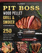 Yummy Pit Boss Wood Pellet Grill and Smoker Cookbook: 250 Quick, Savory and Creative Recipes for Fast And Healthy Meals - Paperback