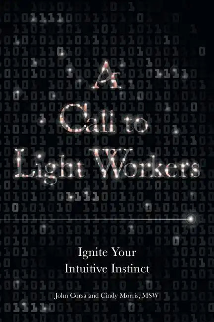 A Call to Light Workers: Ignite Your Intuitive Instinct - Paperback