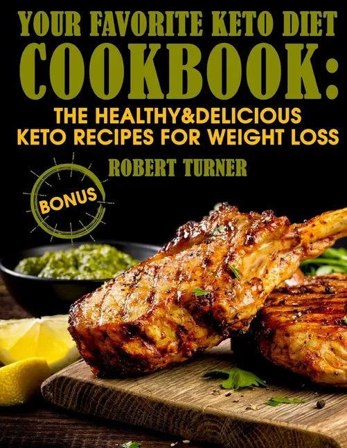 Your Favorite Keto Diet Cookbook: The Healthy & Delicious Keto Recipes for Weight Loss - Paperback