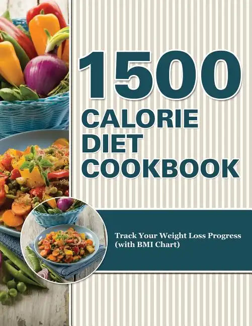 1500 Calorie Diet Cookbook Diet: Track Your Weight Loss Progress (with BMI Chart) - Paperback