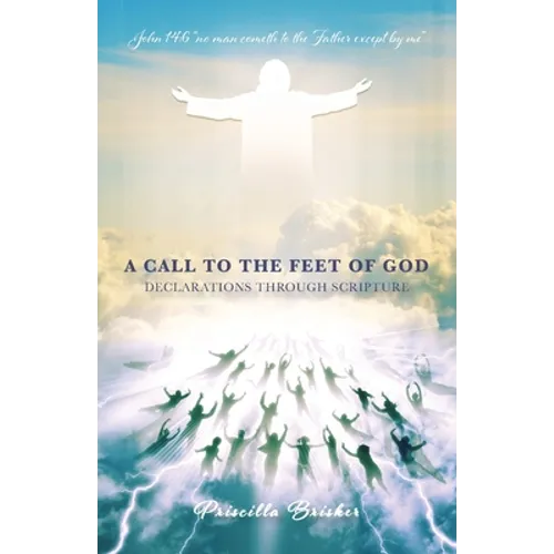 A Call to the Feet of God: Declarations Through Scripture - Paperback