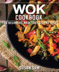 Wok Cookbook: Book 2, for Beginners Made Easy Step by Step - Paperback