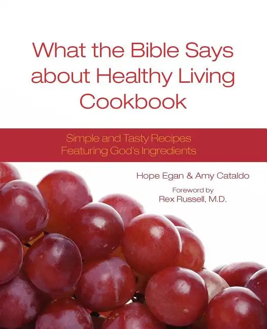 What the Bible Says about Healthy Living Cookbook - Paperback