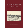 London Men in Palestine and How They Marched to Jerusalem