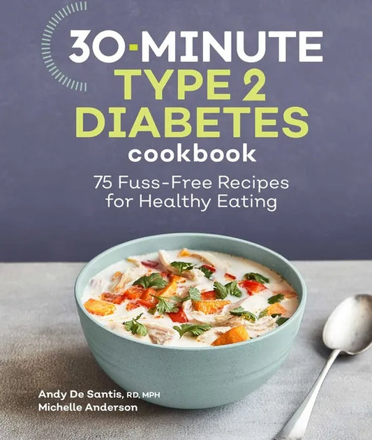 30-Minute Type 2 Diabetes Cookbook: 75 Fuss-Free Recipes for Healthy Eating - Paperback