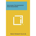 Nuclear Technology for Engineers
