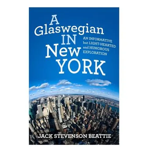 "A Glaswegian in New York.": An informative but light-hearted and humorous exploration. - Paperback