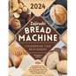 Zojirushi Bread Machine Cookbook for Beginners: 110+ Bread Maker Recipes for Breakfast, Basic, Sweet, Fruit, Sourdough, Gluten-Free, Whole-Grain, No-Y - Paperback