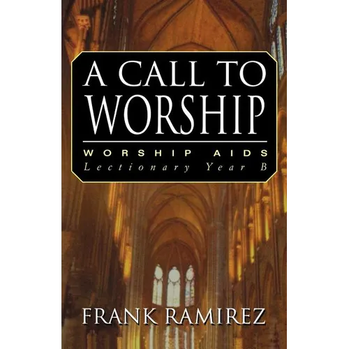 A Call to Worship, Cycle B - Paperback