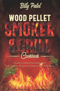 Wood Pellet Smoker and Grill Cookbook: Smoker Cookbook for Smoke Meat with Delicous Recipes for Family and Friends Barbecue - Paperback