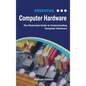 Essential Computer Hardware Second Edition: The Illustrated Guide to Understanding Computer Hardware - Hardcover