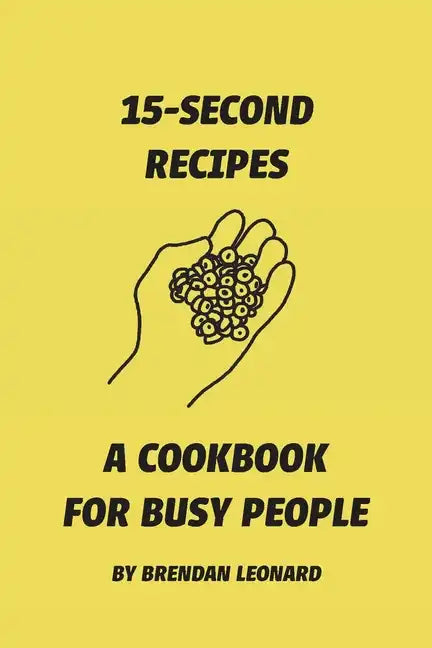 15-Second Recipes: A Cookbook for Busy People - Paperback