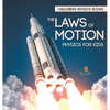 The Laws of Motion: Physics for Kids Children's Physics Books - Hardcover