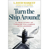 Turn the Ship Around!: A True Story of Turning Followers Into Leaders
