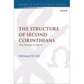 The Structure of Second Corinthians: Paul's Theology of Ministry