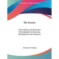The Essenes: Their History and Doctrines; The Kabbalah its Doctrines, Development and Literature