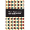 The Schoolmistress and Other Stories