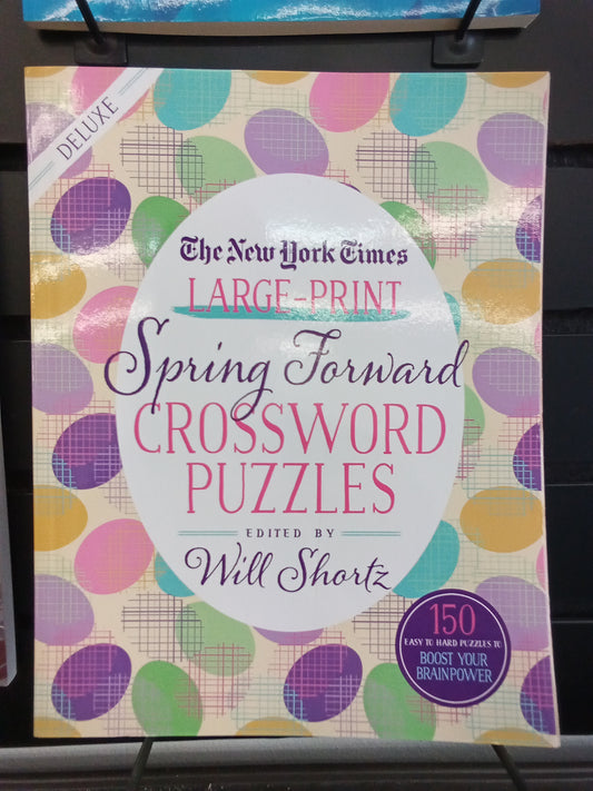 The New York Times Large-Print Spring Forward Crossword Puzzles: 150 Easy to Hard Puzzles to Boost Your Brainpower, (Paperback)