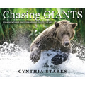 Chasing Giants: My Adventures Photographing Grizzly Bears - Volume One