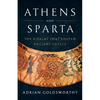 Athens and Sparta: The Rivalry That Shaped Ancient Greece - Hardcover