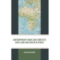 Contemporary Wars and Conflicts Over Land and Water in Africa